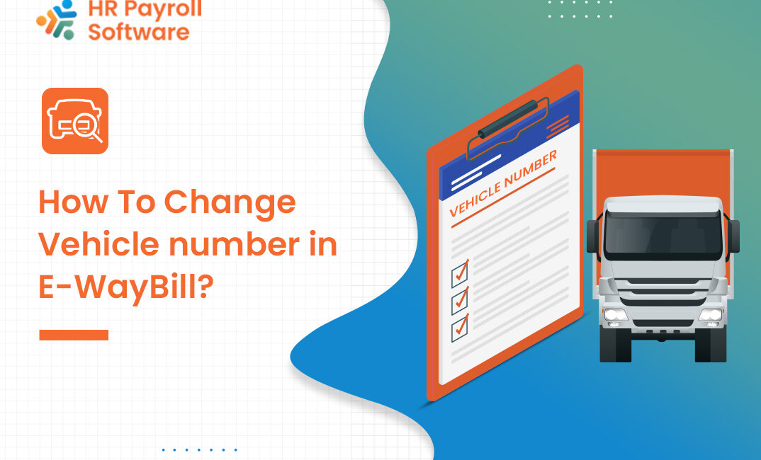 How to Change Vehicle Number in E-Way Bill