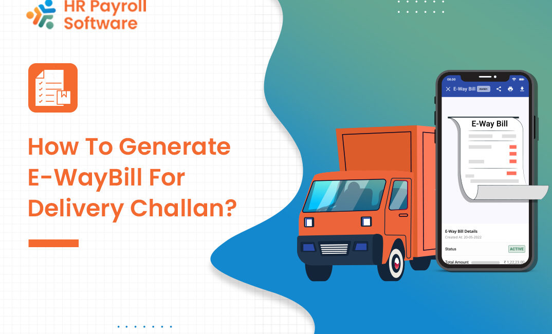 How to Generate E-Way Bill for Delivery Challan