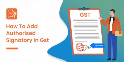 Learn How to Add an Authorized Signatory in GST