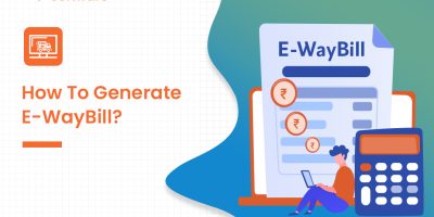 How to Generate E-Way Bills