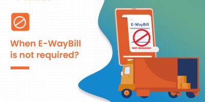 E-Way Bills are not required